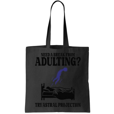 Need A Break From Adulting Try Astral Projection Bag