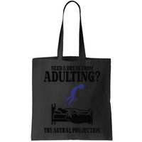 Need A Break From Adulting Try Astral Projection Bag