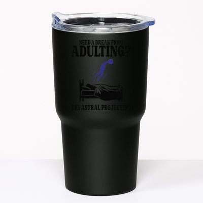 Need A Break From Adulting Try Astral Projection Tumbler