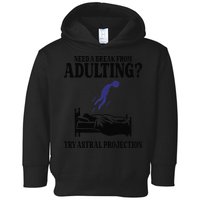 Need A Break From Adulting Try Astral Projection Toddler Hoodie