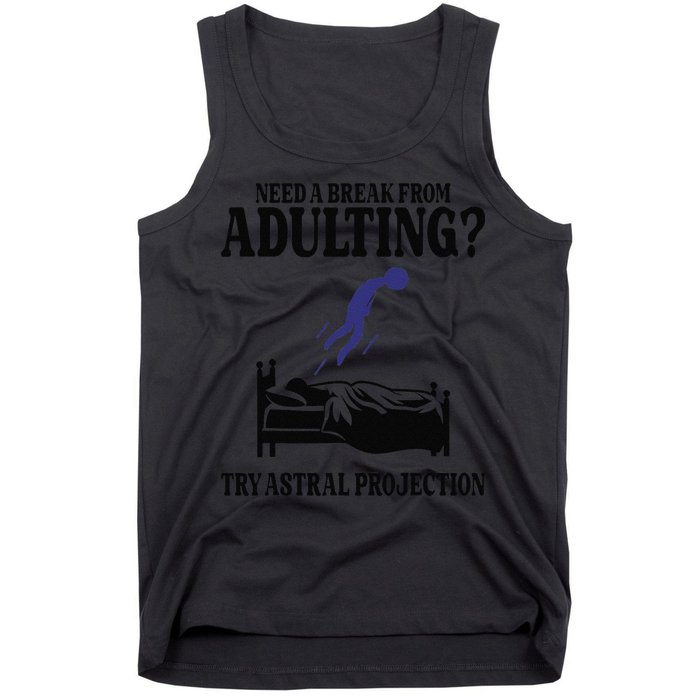 Need A Break From Adulting Try Astral Projection Tank Top