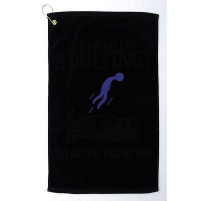 Need A Break From Adulting Try Astral Projection Golf Towel