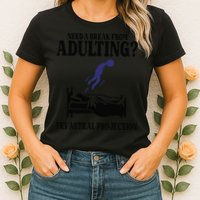 Need A Break From Adulting Try Astral Projection Womens T-Shirt