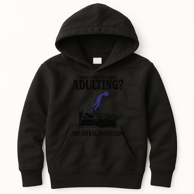 Need A Break From Adulting Try Astral Projection Kids Hoodie