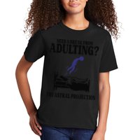 Need A Break From Adulting Try Astral Projection Kids T-Shirt