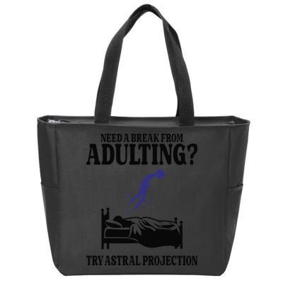 Need A Break From Adulting Try Astral Projection Zip Tote Bag