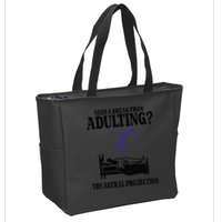 Need A Break From Adulting Try Astral Projection Zip Tote Bag