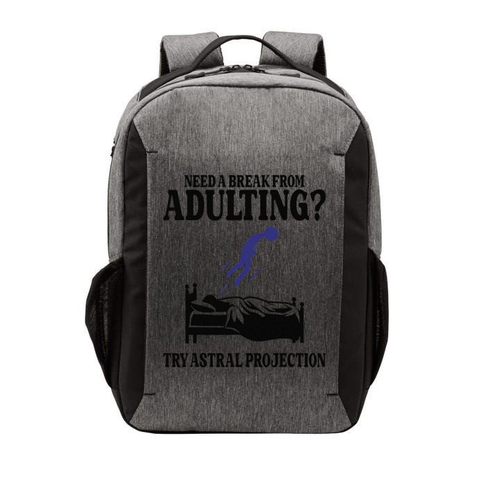 Need A Break From Adulting Try Astral Projection Vector Backpack