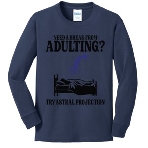 Need A Break From Adulting Try Astral Projection Kids Long Sleeve Shirt