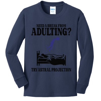 Need A Break From Adulting Try Astral Projection Kids Long Sleeve Shirt