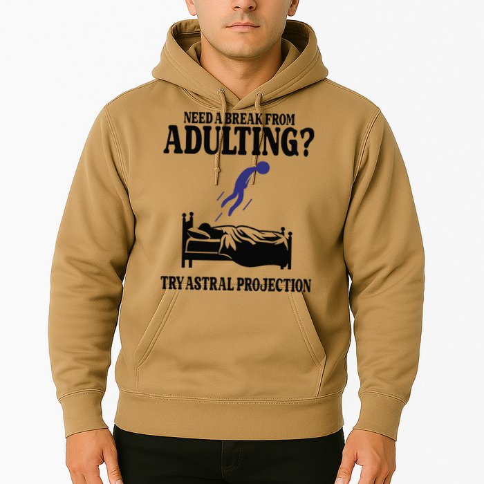 Need A Break From Adulting Try Astral Projection Hoodie