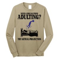 Need A Break From Adulting Try Astral Projection Long Sleeve Shirt