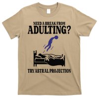 Need A Break From Adulting Try Astral Projection T-Shirt