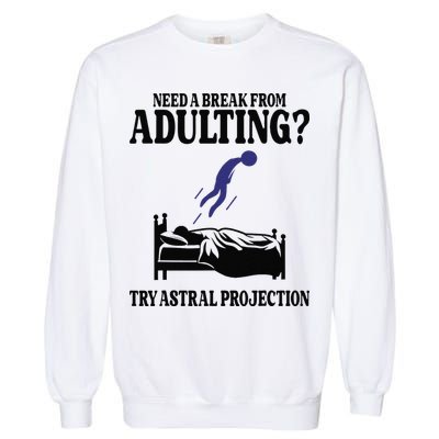 Need A Break From Adulting Try Astral Projection Garment-Dyed Sweatshirt