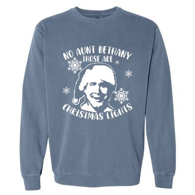 No Aunt Bethany Those Are Christmas Lights Funny Clark Griswold Quote Garment-Dyed Sweatshirt