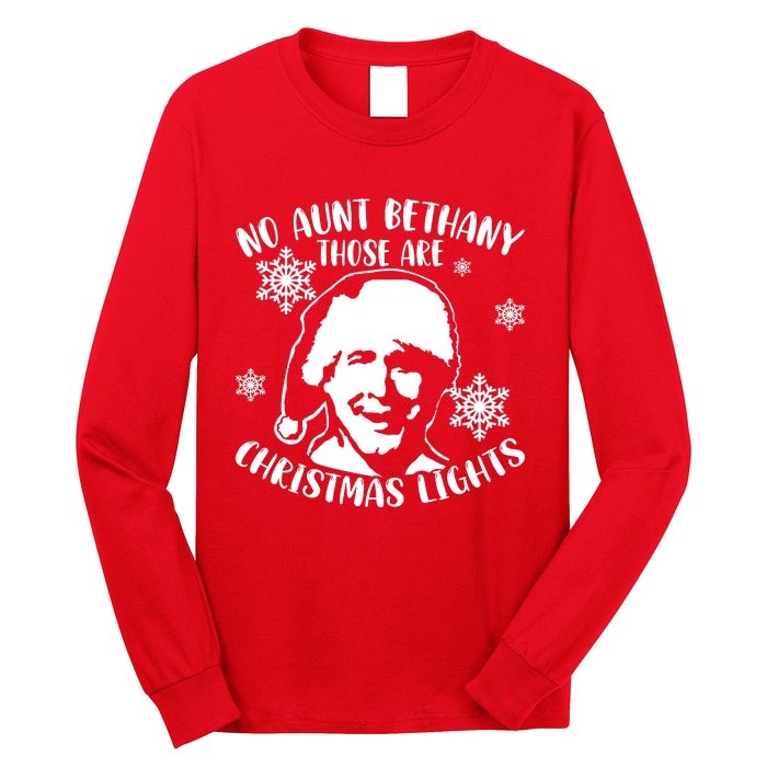 No Aunt Bethany Those Are Christmas Lights Funny Clark Griswold Quote Long Sleeve Shirt