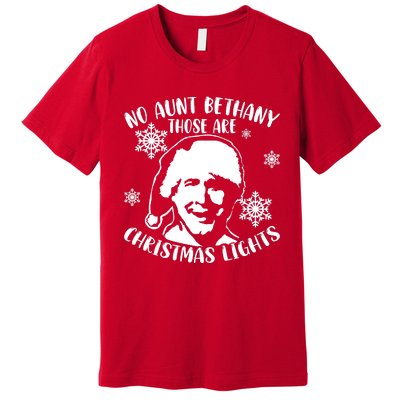 No Aunt Bethany Those Are Christmas Lights Funny Clark Griswold Quote Premium T-Shirt