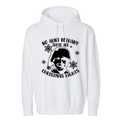 No Aunt Bethany Those Are Christmas Lights Funny Clark Griswold Quote Garment-Dyed Fleece Hoodie