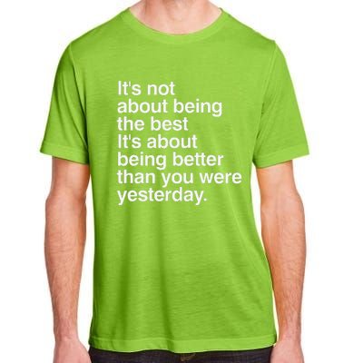 Not About Being The Best It’S Being Better Than Yesterday Adult ChromaSoft Performance T-Shirt