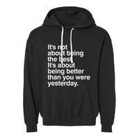Not About Being The Best It’S Being Better Than Yesterday Garment-Dyed Fleece Hoodie
