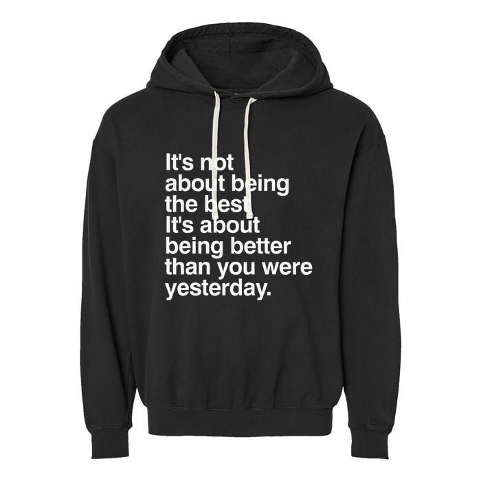 Not About Being The Best It’S Being Better Than Yesterday Garment-Dyed Fleece Hoodie