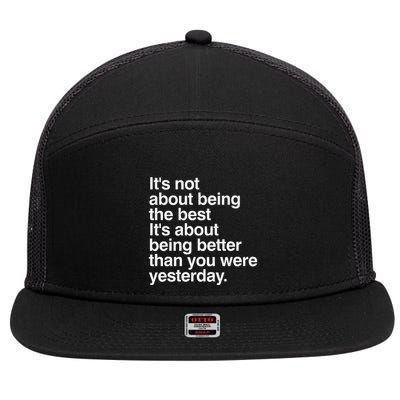 Not About Being The Best It’S Being Better Than Yesterday 7 Panel Mesh Trucker Snapback Hat