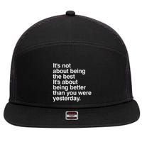 Not About Being The Best It’S Being Better Than Yesterday 7 Panel Mesh Trucker Snapback Hat