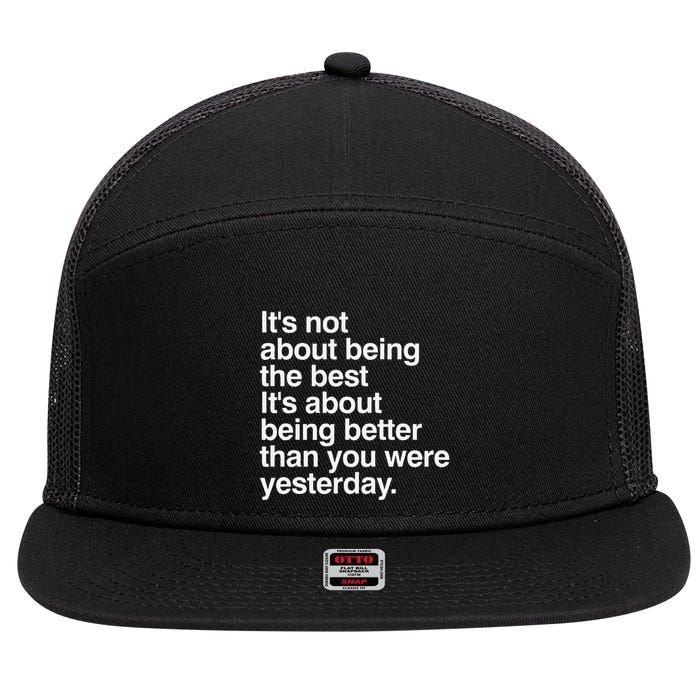 Not About Being The Best It’S Being Better Than Yesterday 7 Panel Mesh Trucker Snapback Hat