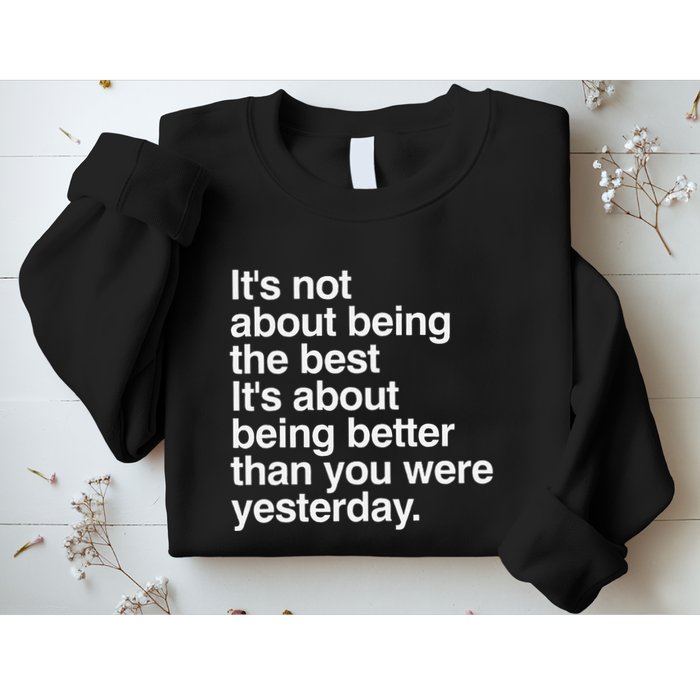 Not About Being The Best It’S Being Better Than Yesterday Sweatshirt
