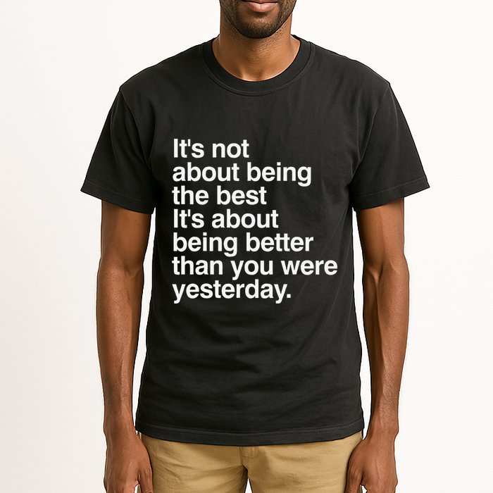 Not About Being The Best It’S Being Better Than Yesterday Tall T-Shirt