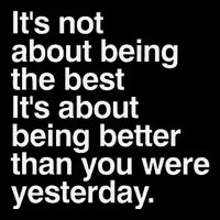 Not About Being The Best It’S Being Better Than Yesterday Tall T-Shirt