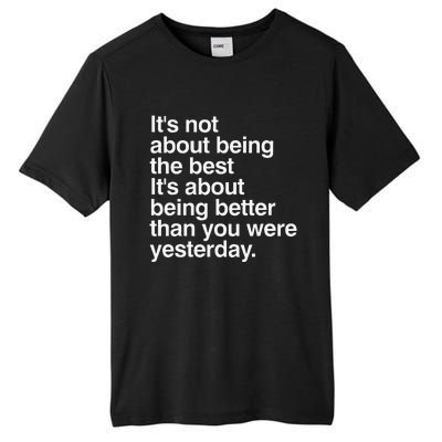 Not About Being The Best It’S Being Better Than Yesterday Tall Fusion ChromaSoft Performance T-Shirt