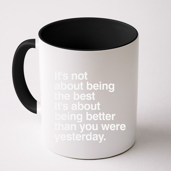 Not About Being The Best It’S Being Better Than Yesterday Mug