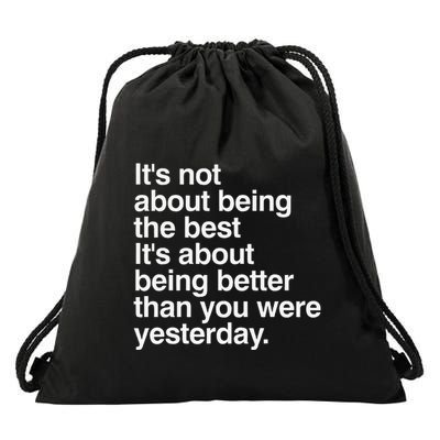 Not About Being The Best It’S Being Better Than Yesterday Drawstring Bag