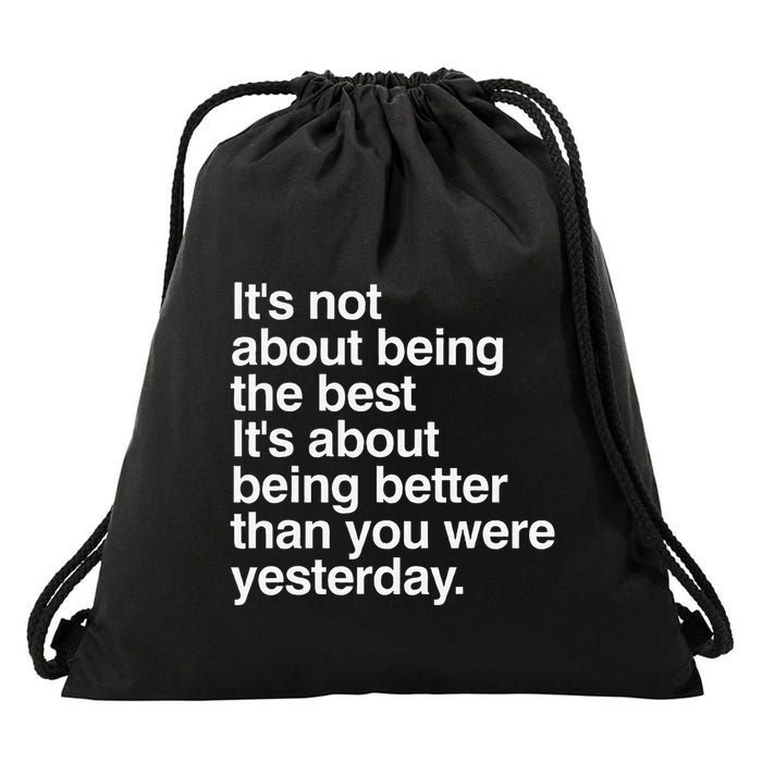 Not About Being The Best It’S Being Better Than Yesterday Drawstring Bag