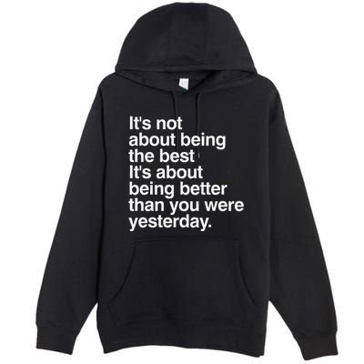 Not About Being The Best It’S Being Better Than Yesterday Premium Pullover Hoodie
