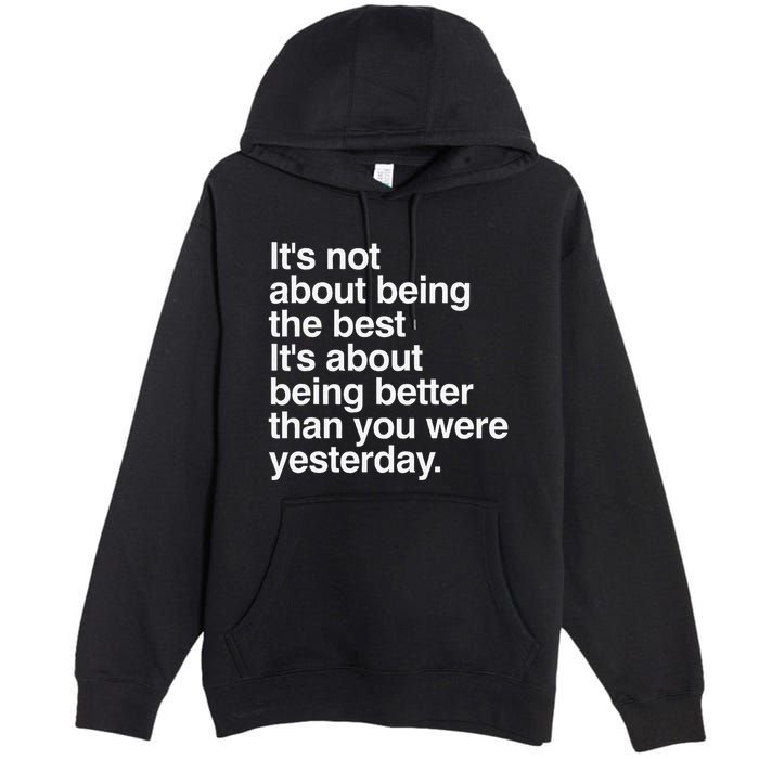 Not About Being The Best It’S Being Better Than Yesterday Premium Pullover Hoodie