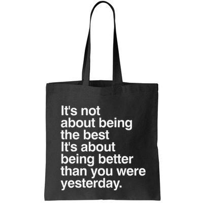 Not About Being The Best It’S Being Better Than Yesterday Bag