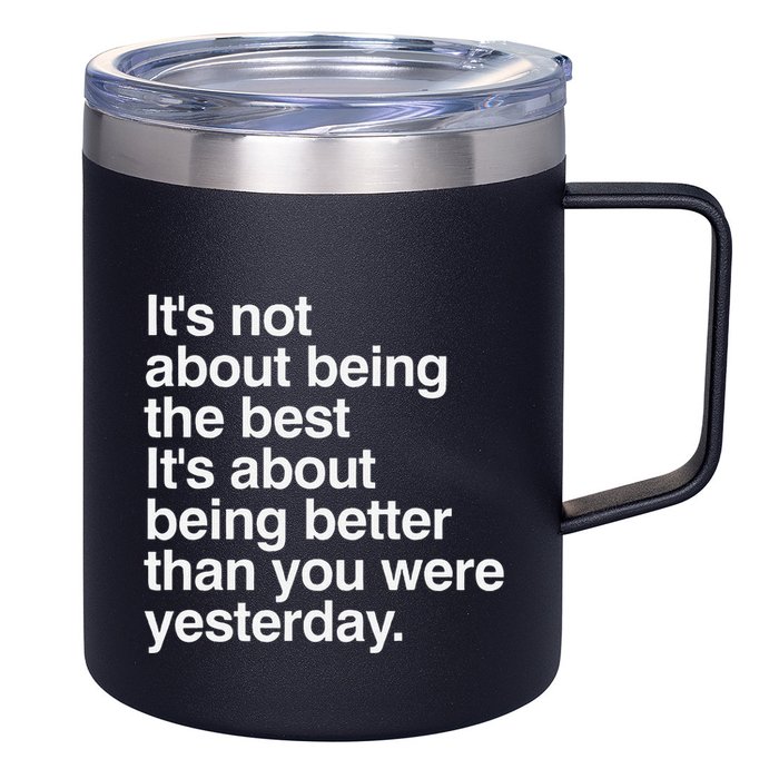 Not About Being The Best It’S Being Better Than Yesterday 12oz Stainless Steel Coffee Mug