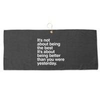Not About Being The Best It’S Being Better Than Yesterday Large Microfiber Waffle Golf Towel