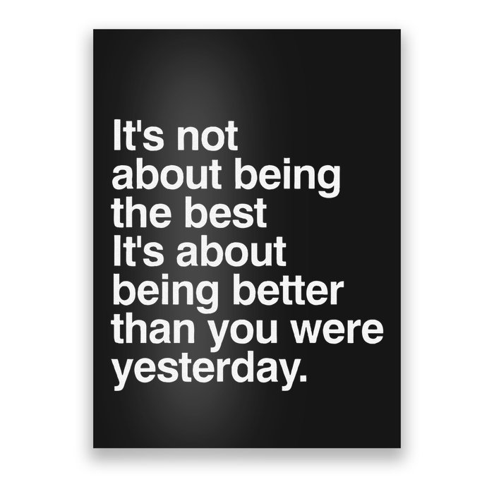Not About Being The Best It’S Being Better Than Yesterday Poster