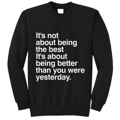 Not About Being The Best It’S Being Better Than Yesterday Tall Sweatshirt