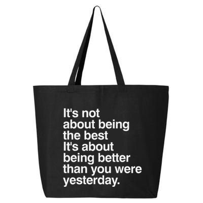 Not About Being The Best It’S Being Better Than Yesterday 25L Jumbo Tote