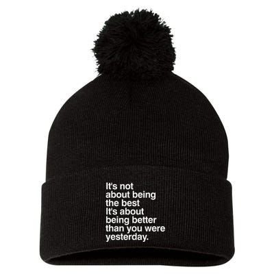 Not About Being The Best It’S Being Better Than Yesterday Pom Pom 12in Knit Beanie