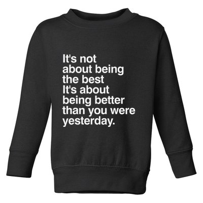Not About Being The Best It’S Being Better Than Yesterday Toddler Sweatshirt
