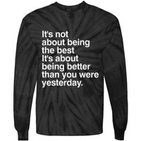 Not About Being The Best It’S Being Better Than Yesterday Tie-Dye Long Sleeve Shirt