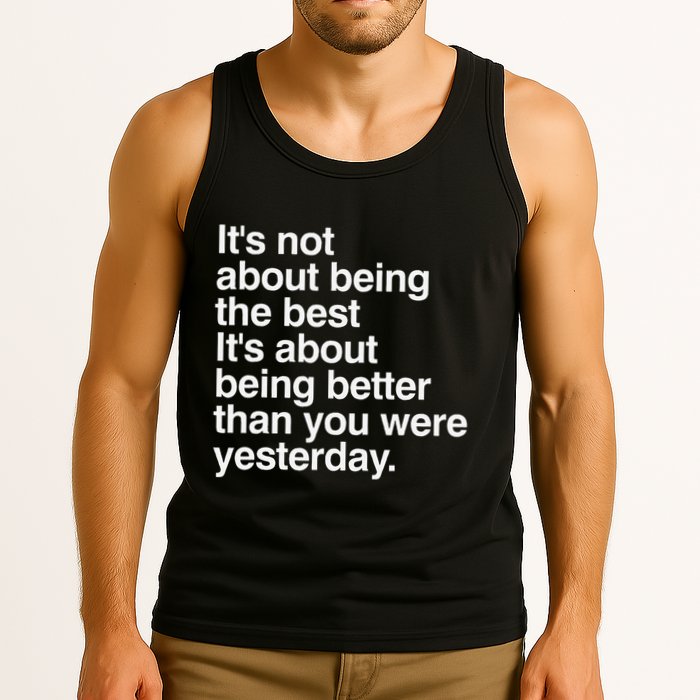 Not About Being The Best It’S Being Better Than Yesterday Tank Top