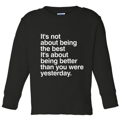Not About Being The Best It’S Being Better Than Yesterday Toddler Long Sleeve Shirt