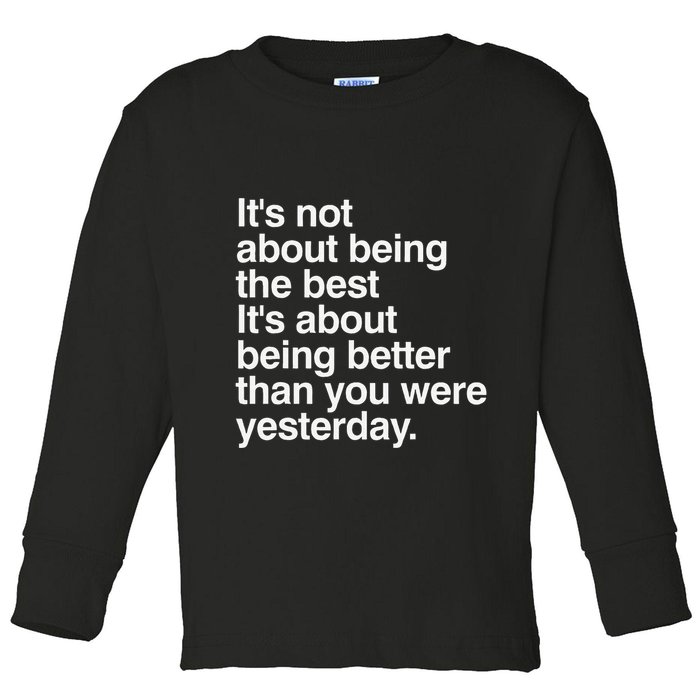 Not About Being The Best It’S Being Better Than Yesterday Toddler Long Sleeve Shirt
