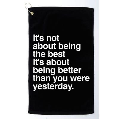 Not About Being The Best It’S Being Better Than Yesterday Golf Towel